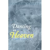 Dancing in Heaven - a sister's memoir ~ Christine Grote