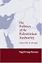 The Politics of the Palestinian Authority: From Oslo to Al-Aqsa The Politics of the Palestinian Authority: From Oslo to Al-Aqsa