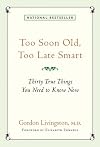 Too Soon Old, Too Late Smart: Thirty True Things You Need to Know Now