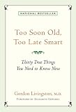 Too Soon Old, Too Late Smart: Thirty True Things You Need to Know Now