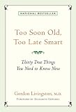 Too Soon Old, Too Late Smart: Thirty True Things You Need to Know Now