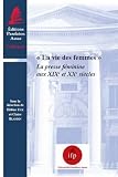 La vie des femmes : La presse féminine aux XIXe et XXe siècles
