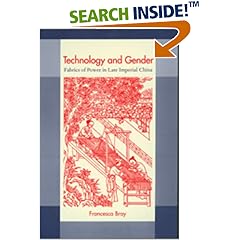 Technology and Gender: Fabrics of Power in Late Imperial China (A Philip E. Lilienthal Book)