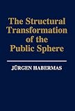 The structural transformation of the public sphere : an inquiry into a category of bourgeois society
