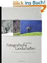 Fotografische Landschaften. Lehrbuch f�r Bildgestaltung