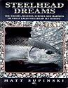 Steelhead Dreams by Matt Supinski