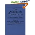 The American Curriculum: A Documentary History ((Documentary Reference Collections)) by  George Willis, William H. Schubert, Robert V. Bullough, and Craig Kridel