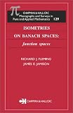 Isometries on Banach Spaces: function spaces (Monographs & Surveys in Pure & Applied Math)