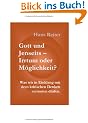 Gott und Jenseits - Irrtum oder M�glichkeit? Was wir in Einklang mit dem kritischen Denken vermuten d�rfen
