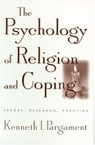 The Psychology of Religion and Coping: The Theory, Research, Practice
