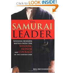 The Samurai Leader: Winning Business Battles with the Wisdom, Honor and Courage of the Samurai Code: Bill Diffenderffer