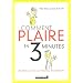 Comment plaire en 3 minutes : En t�te-�-t�te, au travail, en groupe