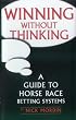 Winning without Thinking: The Definitive Guide to Horse Race Betting Systems (Best bet books)