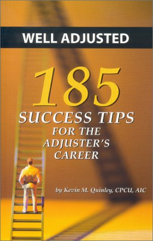 Well Adjusted: 185 Success Tips for the Adjuster's Career