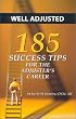 Well Adjusted: 185 Success Tips for the Adjuster's Career