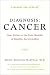 Diagnosis: Cancer: Your Guide to the First Months of Healthy Survivorship, Expanded and Revised Edition