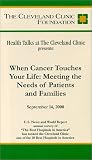 Health Talks at The Cleveland Clinic Presents - When Cancer Touches Your Life: Meeting the Needs of Patients and Families [VHS]