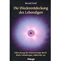 Die Wiederentdeckung des Lebendigen: Erforschung der Lebensenergie durch Reich, Schauberger, Lakhovsky u. a