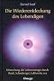 Die Wiederentdeckung des Lebendigen: Erforschung der Lebensenergie durch Reich, Schauberger, Lakhovsky u. a