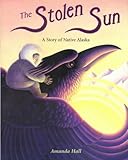 The stolen sun : a story of native Alaska