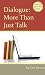 Dialogue: More Than Just Talk