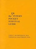 Emergency Room Intern Pocket Survival Guide (INTERN POCKET SURVIVAL GUIDE SERIES)