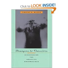 Strangers to Ourselves: Discovering the Adaptive Unconscious