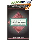 Designing Your Perfect Dental Practice: Foundations of Clinical Success by Jay M. Hislop D.D.S.