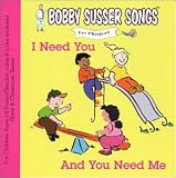 I Need You And You Need Me (Bobby Susser Songs For Children)