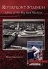 Riverfront Stadium: Home of the Big Red Machine  (OH)   (Images of Baseball)