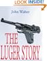 Luger Story (Greenhill Military Paperbacks)
