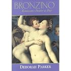 Bronzino: Renaissance Painter as Poet by Deborah Parker