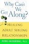 Why Can't We Get Along?: Healing Adult Sibling Relationships