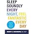 Sleep Soundly Every Night, Feel Fantastic Every Day: A Doctor's Guide to Solving Your Sleep Problems