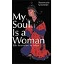 My Soul is a Woman: The Feminine in Islam