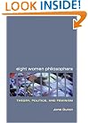 Eight Women Philosophers: Theory, Politics, and Feminism