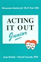 Acting it Out Junior: Discussion Starters for 10-13 Year Olds