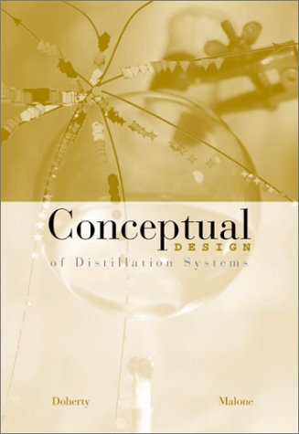 Conceptual Design of Distillation Systems (Mcgraw-Hill Chemical Engineering Series)