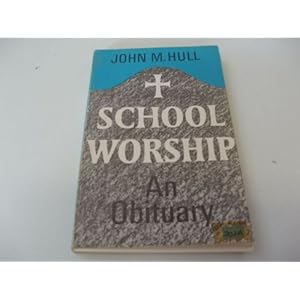 School worship: An obituary John M. Hull