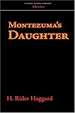 Montezuma's daughter (The romances of H. Rider Haggard)