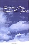 Heal the Pain, Comfort the Spirit: The Hows and Whys of Modern Pain Treatment