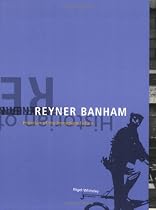 Reyner Banham: Historian of the Immediate Future