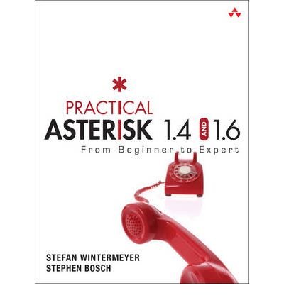 [(Practical Asterisk 1.4 and 1.6: From Beginner to Expert )] [Author: Stefan Wintermeyer] [Jun-2010]