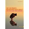 Die geheimen Bewohner der Seele - und wie sie unser Leben bestimmen