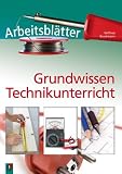 Produkt-Bild: Arbeitsbl&auml;tter Grundwissen Technikunterricht