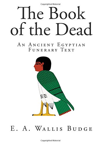 The Book of the Dead: An Ancient Egyptian Funerary Text