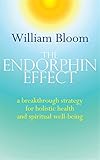 The Endorphin Effect: A Breakthrough Strategy for Holistic Health and Spiritual Wellbeing