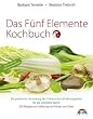 Das F�nf Elemente Kochbuch: Die praktische Umsetzung der Chinesischen Ern�hrungslehre f�r die westliche K�che: Die praktische Umsetzung der ... 200 Rezepte zur St�rkung von K�rper und Geist