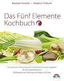 Produkt-Bild: Das F&uuml;nf Elemente Kochbuch: Die praktische Umsetzung der Chinesischen Ern&auml;hrungslehre f&uuml;r die westliche K&uuml;che: Die praktische Umsetzung der ... 200 Rezepte zur St&auml;rkung von K&ouml;rper und Geist