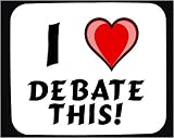 I Love Debate This! Decorated Mouse Pad
